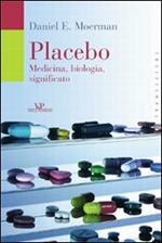 Placebo. Medicina, biologia, significato