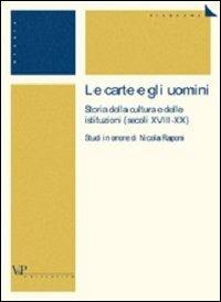 Le carte e gli uomini. Storia della cultura e delle istituzioni (secoli XVIII-XX). Studi in onore di Nicola Raponi - copertina