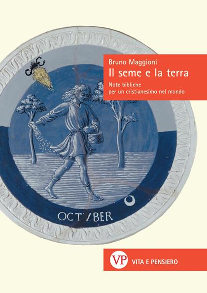 Il seme e la terra. Note bibliche per un cristianesimo nel mondo - Bruno Maggioni - copertina