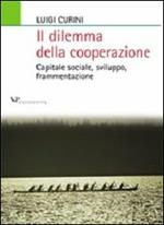 Il dilemma della cooperazione. Capitale sociale, sviluppo, frammentazione