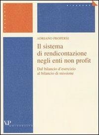 Il sistema di rendicontazione negli enti non profit. Dal bilancio d'esercizio al bilancio di missione - Adriano Propersi - copertina