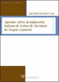 Apuntes sobre la traducción italiana de textos de literatura de lengua española - Ana M. González Luna - copertina