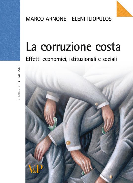 La corruzione costa. Effetti economici, istituzionali e sociali - Marco Arnone,Eleni Iliopulos - copertina