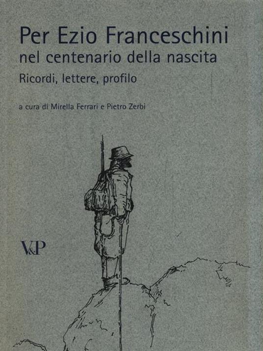 Per Ezio Franceschini nel centenario della nascita. Ricordi, lettere, profilo - 2