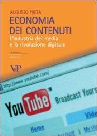 Economia dei contenuti. L'industria dei media e la rivoluzione digitale - Augusto Preta - copertina