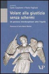 Volare alla giustizia senza schermi. Un percorso interdisciplinare oltre l'equità - copertina