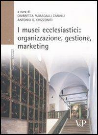 I musei ecclesiastici: organizzazione, gestione e marketing. Con CD-ROM - copertina