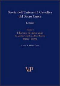 Storia dell'Università Cattolica del Sacro Cuore. Le fonti. Vol. 1: Discorsi di inizio anno. Da Agostino Gemelli a Adriano Bausola (1921/22-1997/98). - copertina
