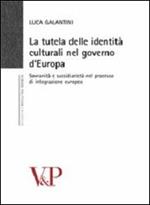 La tutela delle identità culturali nel governo d'Europa. Sovranità e sussidiarietà nel processo di integrazione europeo