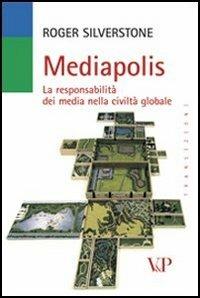 Mediapolis. La responsabilità dei media nella civiltà globale - Roger Silverstone - copertina