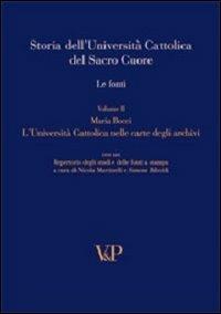 Storia dell'università cattolica del Sacro Cuore. Le fonti. L'università cattolica nelle carte degli archivi - copertina
