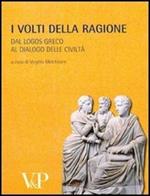 Metafisica e storia della metafisica. Vol. 32: I volti della ragione. Dal logos greco al dialogo delle civiltà.