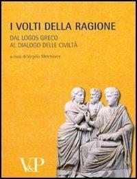 Metafisica e storia della metafisica. Vol. 32: I volti della ragione. Dal logos greco al dialogo delle civiltà. - copertina