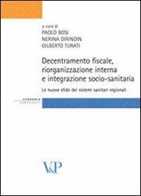 Decentramento fiscale, riorganizzazione interna e integrazione socio-sanitaria: le nuove sfide dei sistemi sanitari regionali - copertina