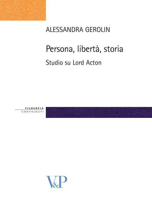 Persona, libertà, storia. Studio su Lord Acton - Alessandra Gerolin - copertina