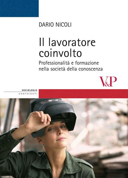 Il lavoratore coinvolto. Professionalità e formazione nella società della conoscenza - Dario Nicoli - copertina