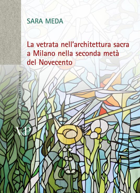 La vetrata nell'architettura sacra a Milano nella seconda metà del Novecento. Con DVD - Sara Meda - copertina