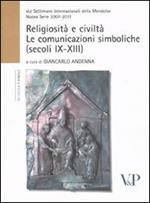 Religiosità e civiltà. Le comunicazioni simboliche (secoli IX-XIII)