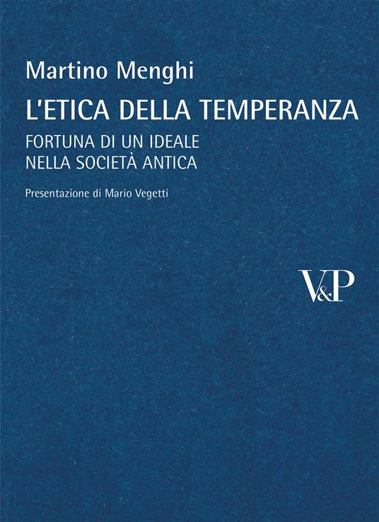 L'etica della temperanza. Fortuna di un ideale nella società antica - Martino Menghi - copertina