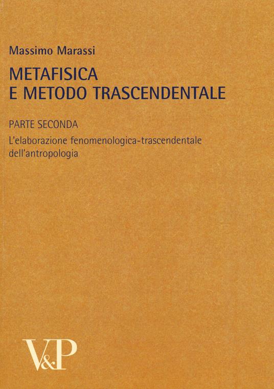 Metafisica e metodo trascendentale. Vol. 2: L'elaborazione fenomenologica-trascendentale dell'antropologia - copertina