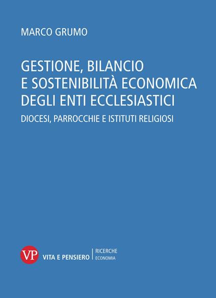 Gestione, bilancio e sostenibilità economica degli enti ecclesiastici. Diocesi, parrocchie e istituti religiosi. Con CD-ROM - Marco Grumo - copertina