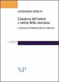 Coscienza dell'ordine e ordine della coscienza. Il pensiero filosofico e sociale di Frederick Denison Maurice - Alessandra Gerolin - copertina