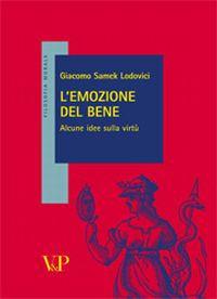 L'emozione del bene. Alcune idee sulla virtù - Giacomo Samek Lodovici - copertina