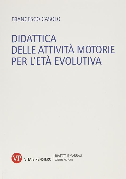 Didattica delle attività motorie per l'età evolutiva - Francesco Casolo - copertina