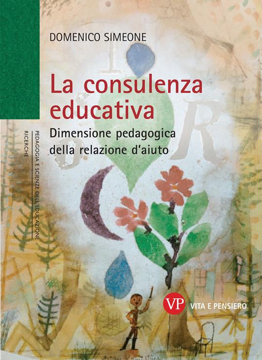La consulenza educativa. Dimensione pedagogica della relazione d'aiuto - Domenico Simeone - copertina