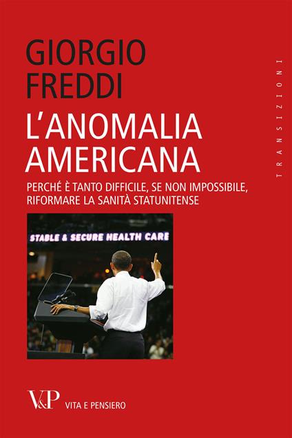 L'anomalia americana. Perché è tanto difficile, se non impossibile, riformare la sanità statunitense - Giorgio Freddi - copertina