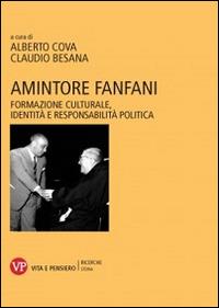 Amintore Fanfani. Formazione culturale, identità e responsabilità politica - copertina