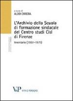 L' Archivio della scuola di formazione sindacale del centro studi CISL di Firenze. Inventario (1951-1971)