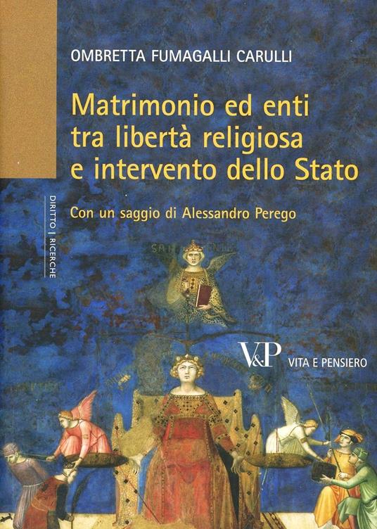 Matrimonio ed enti tra libertà religiosa e intervento dello Stato - Ombretta Fumagalli Carulli - copertina