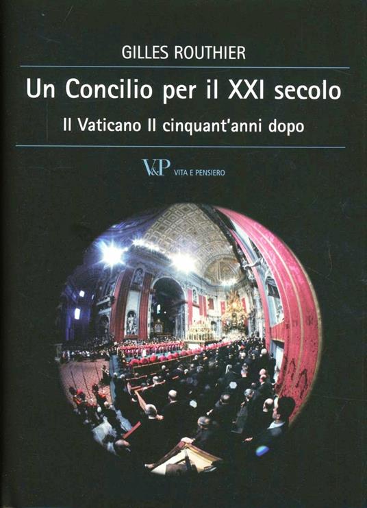 Un concilio per il XXI secolo. Il Vaticano II cinquant'anni dopo - Gilles Routhier - copertina