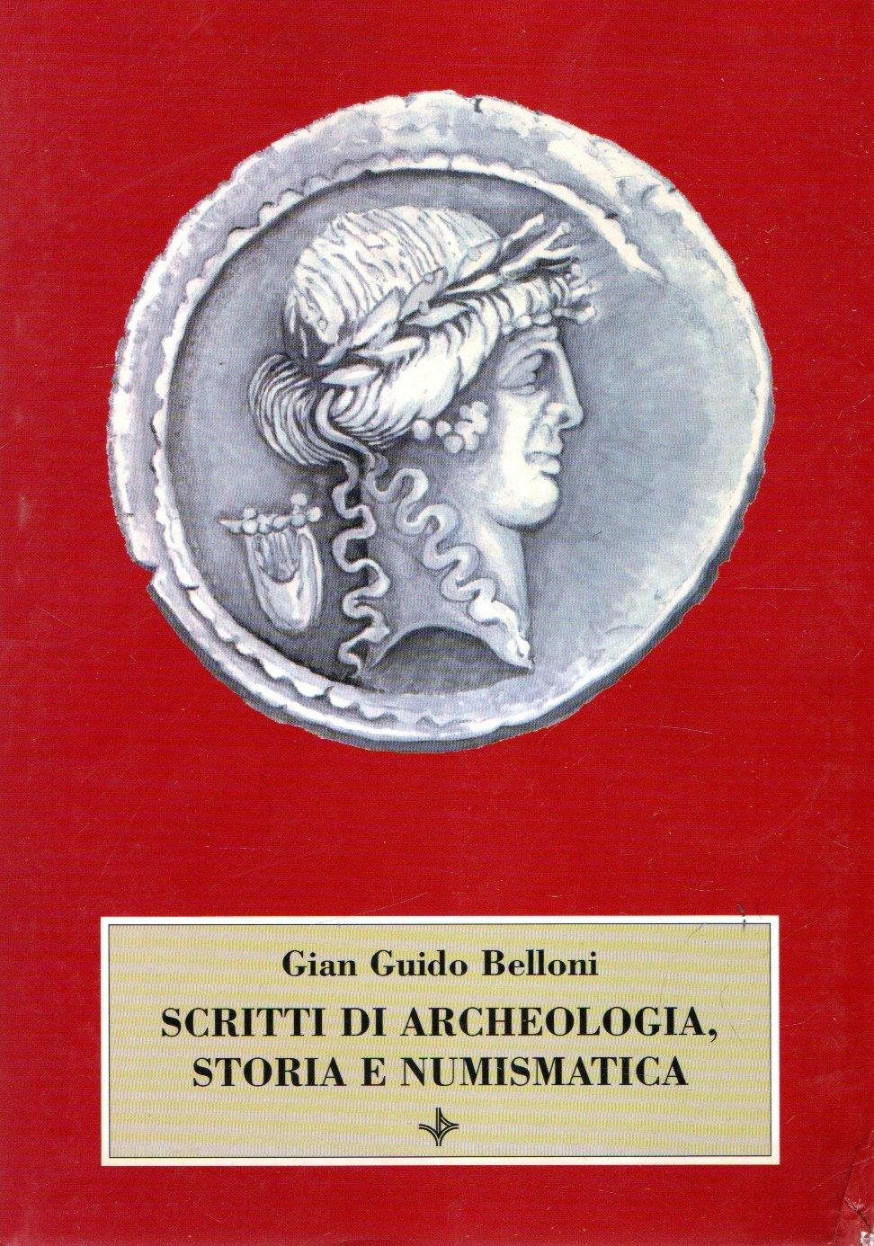 Scritti di archeologia, storia e numismatica. Raccolti in occasione del 75º genetliaco dell'autore