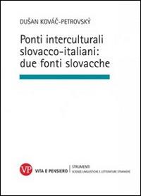 Ponti interculturali slovacco-italiani: due fonti slovacche - Kovac-Petrovsky Dusan - copertina