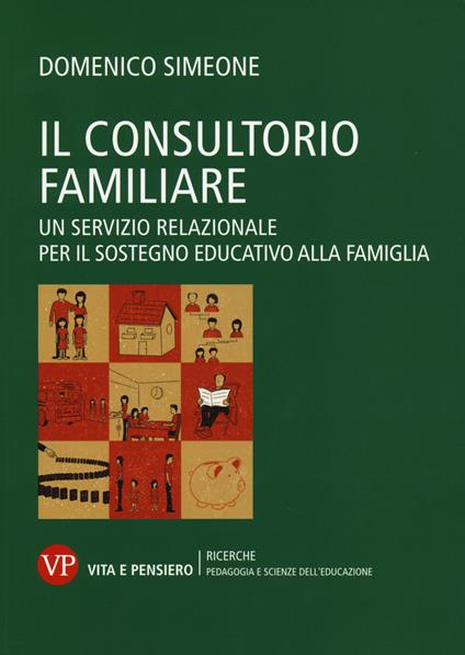 Il consultorio familiare. Un servizio relazionale per il sostegno educativo alla famiglia - Domenico Simeone - copertina
