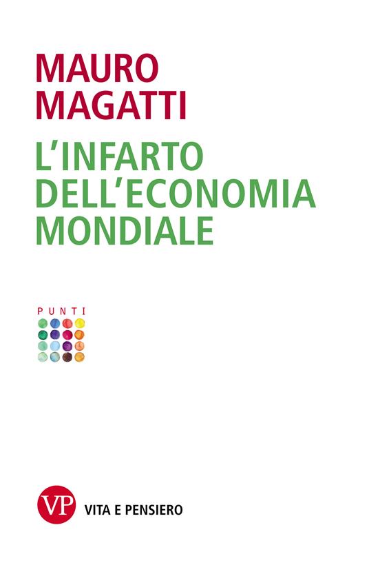 L' infarto dell'economia mondiale - Mauro Magatti - ebook