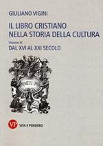 Il libro cristiano nella storia della cultura. Vol. 3: Dal XVI al XXI secolo.