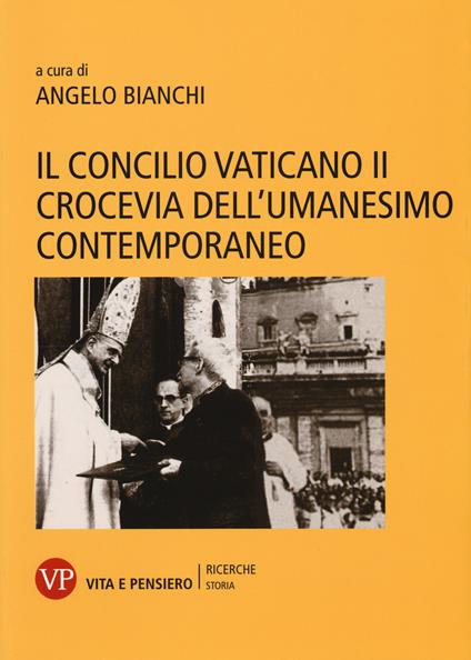 Il Concilio Vaticano II crocevia dell'umanesimo contemporaneo - copertina