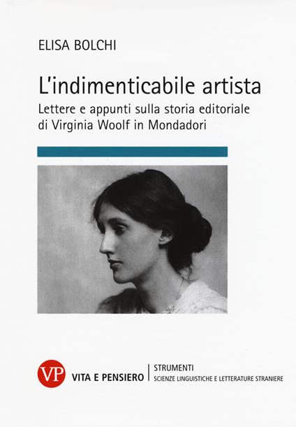 L'indimenticabile artista. Lettere e appunti sulla storia editoriale di Virginia Wolf in Mondadori - Elisa Bolchi - copertina