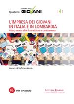 L' impresa dei giovani in Italia e in Lombardia. Attori, valori e sfide fra tradizione e cambiamento