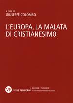 L'Europa, la malata di cristianesimo. Atti del Convegno nazionale (Milano, 5-6 novembre 2014)