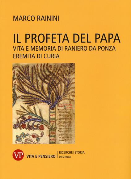 Il profeta del papa. Vita e memoria di Raniero da Ponza, eremita di curia - Marco Rainini - copertina