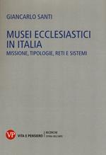 Musei ecclesiastici in Italia. Missione, tipologie, reti e sistemi