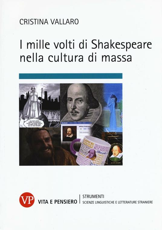 I mille volti di Shakespeare nella cultura di massa - Cristina Vallaro - copertina