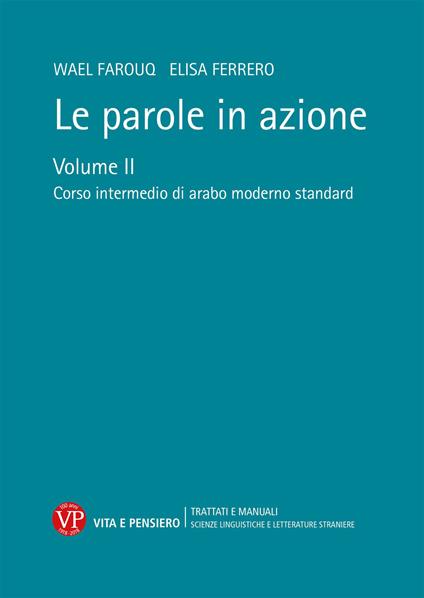 Le parole in azione. Con DVD-ROM. Vol. 2: Corso intermedio di arabo moderno standard - Wael Farouq,Elisa Ferrero - copertina