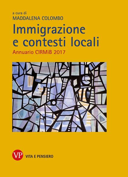 Immigrazione e contesti locali. Annuario CIRMiB 2017 - copertina