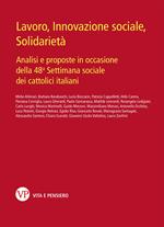 Lavoro, innovazione sociale, solidarietà. Analisi e proposte in occasione della 48ª Settimana sociale dei cattolici italiani