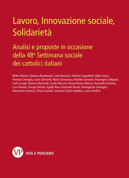 Lavoro, innovazione sociale, solidarietà. Analisi e proposte in occasione della 48ª Settimana sociale dei cattolici italiani - copertina